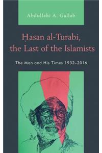 Hasan al-Turabi, the Last of the Islamists