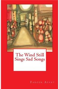 Wind Still Sings Sad Songs