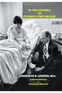 In the Crucible of Chronic Lyme Disease
