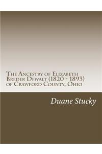 The Ancestry of Elizabeth Breder Dewalt (1820 - 1893) of Crawford County, Ohio