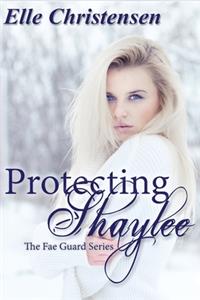 Protecting Shaylee (The Fae Guard Series Book One)