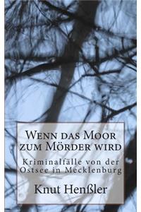 Wenn das Moor zum Mörder wird