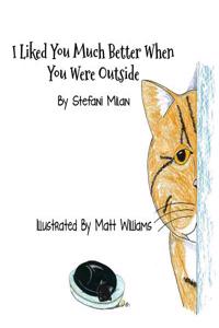 I Liked You Much Better When You Were Outside