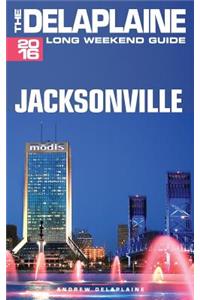 Jacksonville - The Delaplaine 2016 Long Weekend Guide