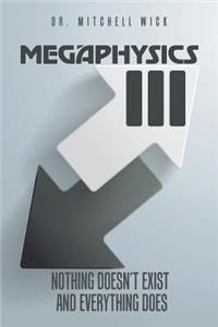 Megaphysics III