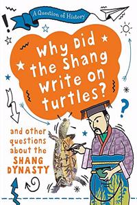 Why did the Shang write on turtles? And other questions about the Shang Dynasty (A Question of History)