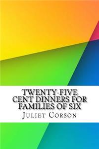 Twenty-Five Cent Dinners for Families of Six