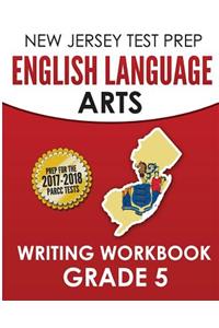 New Jersey Test Prep English Language Arts Writing Workbook Grade 5: Preparation for the Parcc Assessments