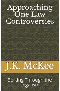 Approaching One Law Controversies: Sorting Through the Legalism