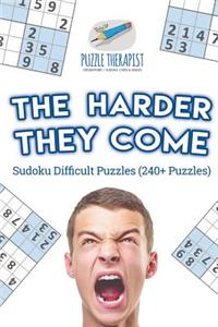 Harder They Come Sudoku Difficult Puzzles (240+ Puzzles)