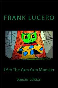 I Am The Yum Yum Monster