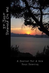 It Just Dawned on Me