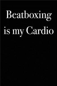 Beatboxing is My Cardio