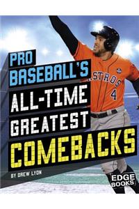 Pro Baseball's All-Time Greatest Comebacks