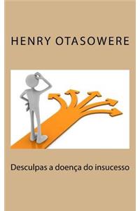 Desculpas a doença do insucesso