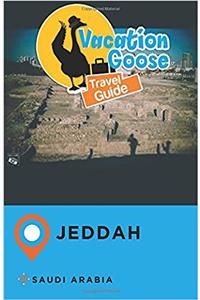 Vacation Goose Travel Guide Jeddah Saudi Arabia