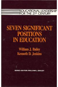 Seven Significant Positions in Education