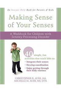 Making Sense of Your Senses: A Workbook for Children with Sensory Processing Disorder
