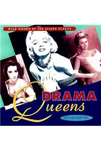 Drama Queens: Wild Women of the Silver Screen