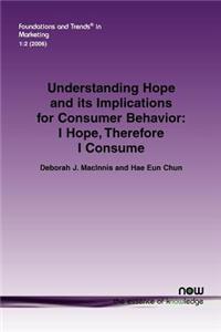 Understanding Hope and Its Implications for Consumer Behavior