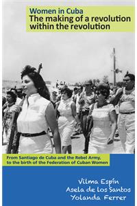 Women in Cuba: The Making of a Revolution Within the Revolution
