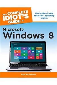 Complete Idiot's Guide to Microsoft Windows 8