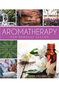 Aromatherapy for Sensual Living