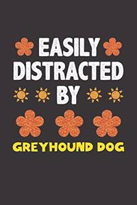 Easily Distracted By Greyhound Dog