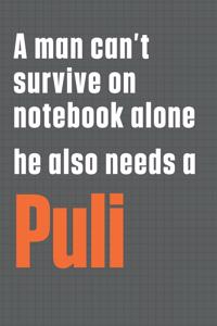 A man can't survive on notebook alone he also needs a Puli