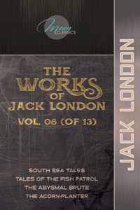 The Works of Jack London, Vol. 06 (of 13)