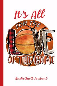 It's All For The Love Of The Game Basketball Journal