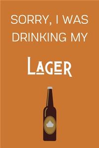 Sorry I Was Drinking My Lager
