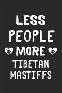 Less People More Tibetan Mastiffs