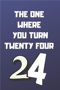 The One Where You Turn Twenty four