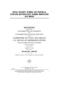 Social Security number and Individual Taxpayer Identification Number mismatches and misuse