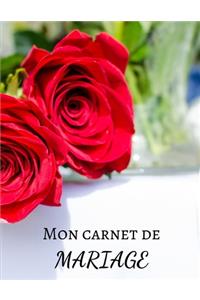 Mon Carnet de Mariage: Soyez prêts pour le plus beau jour de votre vie 100 pages pour le jour J - Préparation - Organisation - Mariage - Fiançailles - Futurs mariés - Plan