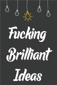 Fucking Brilliant Ideas