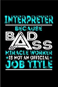 Interpreter because badass miracle worker is not an official job title