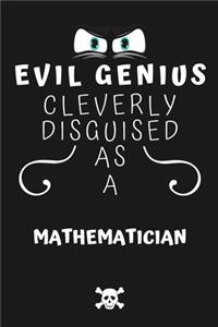Evil Genius Cleverly Disguised As A Mathematician
