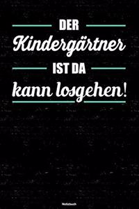 Der Kindergärtner ist da kann losgehen! Notizbuch