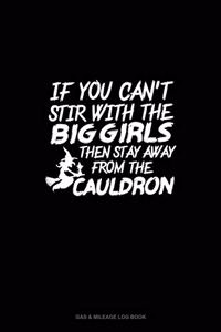 If You Can't Stir With the Big Girls Then Stay Away From the Cauldron