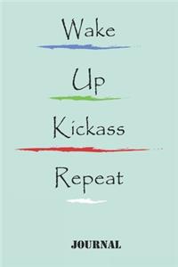 Wake Up Kickass Repeat;best gift Birthday/Valentine's Day/Anniversary for friendS, FAMILY. Notebook, Journal to Write Funny Ideas for your yourself or someone