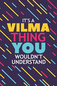 It's a Vilma Thing You Wouldn't Understand