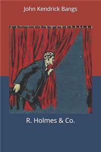 R. Holmes & Co.