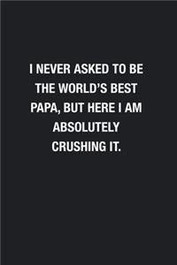 I Never Asked To Be The World's Best Papa