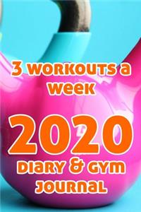 3 Days a Week Gym and Workout Journal with 2020 Diary.