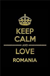 KEEP CALM AND LOVE ROMANIA Notebook