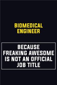 biomedical engineer Because Freaking Awesome Is Not An Official Job Title