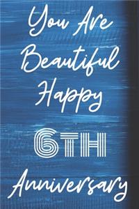 You Are Beautiful Happy 6th Anniversary
