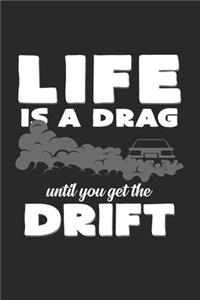 Life is a drag until you get the drift: 6x9 Drifting - blank with numbers paper - notebook - notes